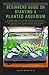 photo BEGINNERS GUIDE ON STARTING A PLANTED AQUARIUM: A Simple Aquarist Manual to Help Users Setup a Standard Planted Aquascape Design and Decoration Suitable for Your Aquarium and Healthy Maintenance Metho 2024-2023